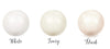 Three pearl shades labeled 'White', 'Ivory', and 'Blush' on a white background.